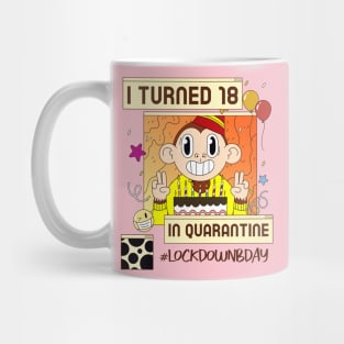 i turned 18 in quarantine, social distancing, covid 19, stay home Mug